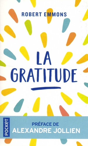 Couverture du livre « La gratitude, cette force qui change tout » de Robert Emmons