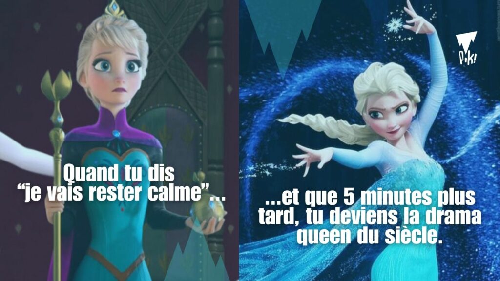 Mème humoristique avec Elsa de La Reine des Neiges, représentant une personne essayant de rester calme avant de devenir une drama queen.