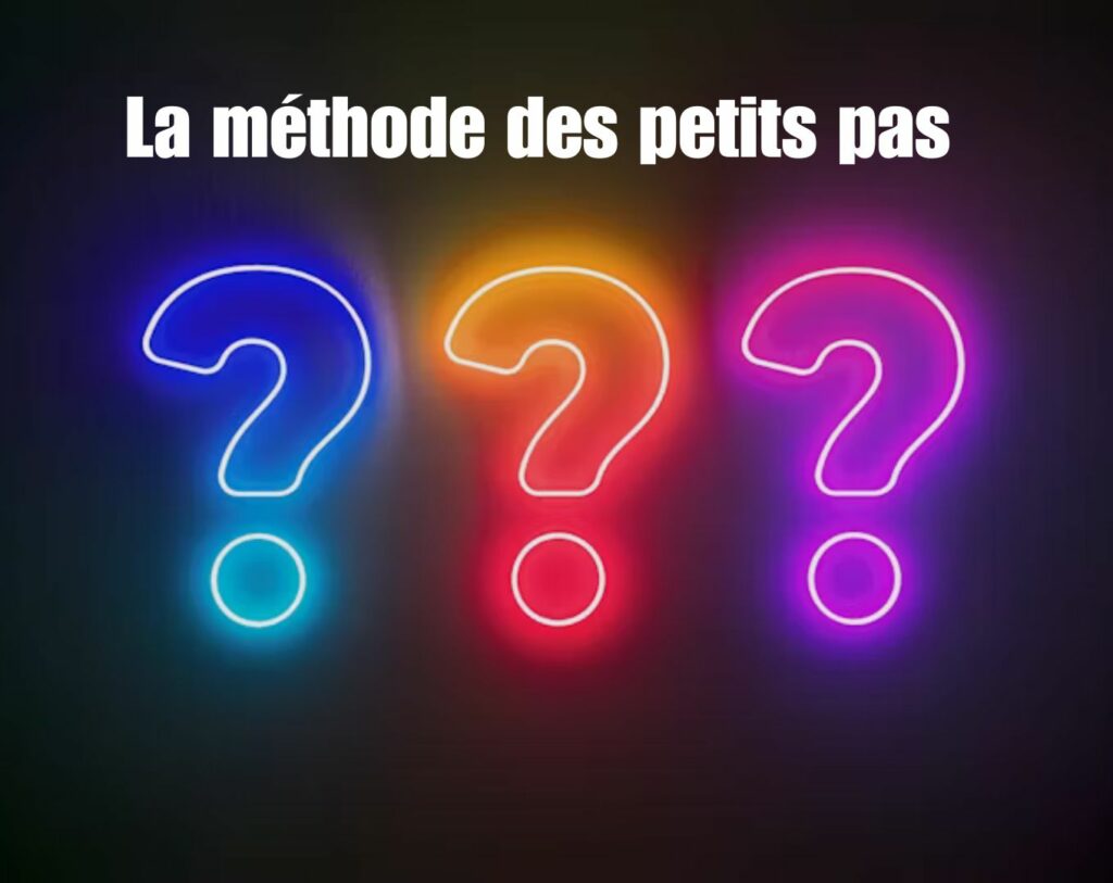 FAQ sur la méthode des petits pas : toutes les réponses aux questions que tu te poses!