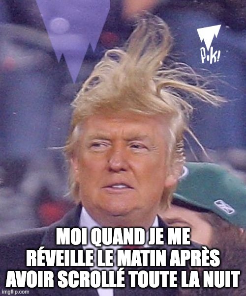 Mème illustrant de manière humoristique la revenge bedtime procrastination : Donald Trump les cheveux en l'air avec la légende : Moi quand je me réveille le matin après avoir scrollé toute la nuit