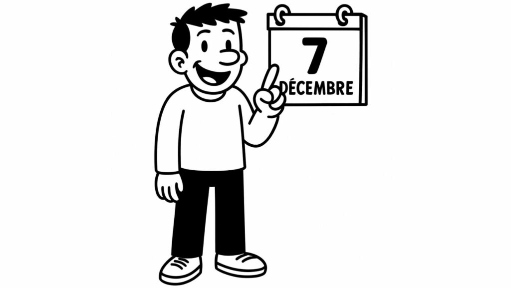 Petit personnage souriant pointant du doigt un calendrier affichant '7 décembre', illustration en noir et blanc style bande dessinée.